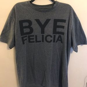 Very funny “Bye Felicia” T-shirt